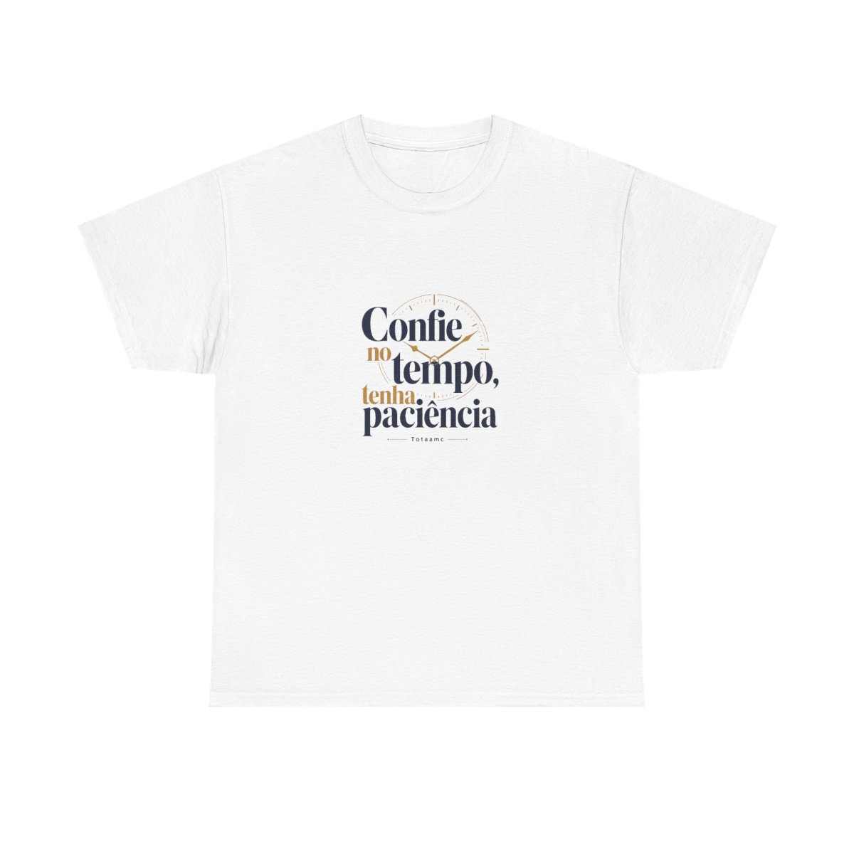 Totaamc "Confie no tempo, tenha paciência" Unisex Tee - Official t-shirts merchandise
