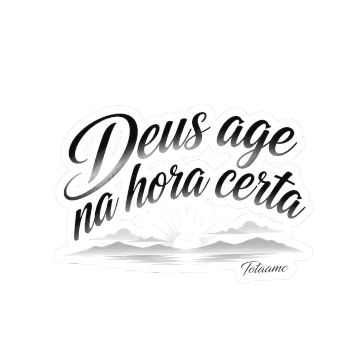 Totaamc "Deus age na hora certa" Sticker - Official stickers merchandise